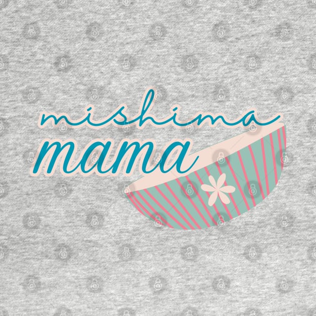 Mishima Mama by Prism Chalk House